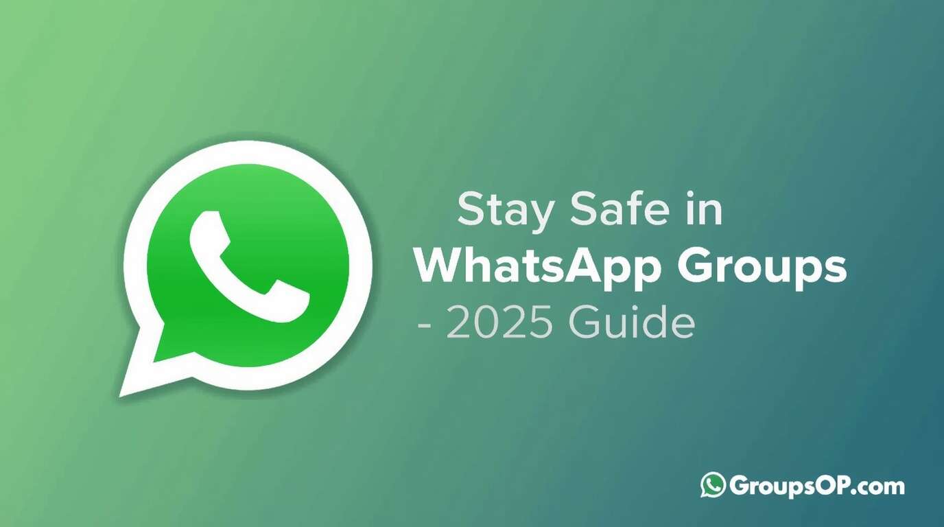 How to Stay Safe in WhatsApp Groups – 2025 Guide