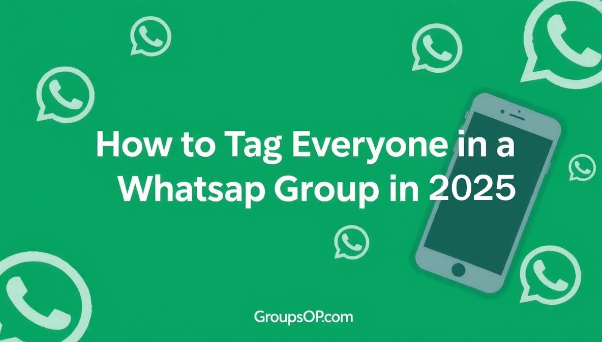 How to Tag Everyone in a WhatsApp Group (2025 Guide)