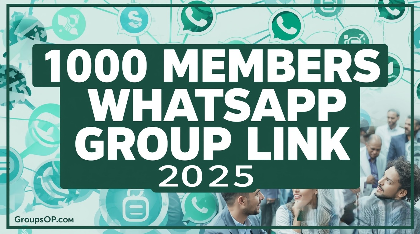 1000 Members WhatsApp Group Link (2025) – Join Active WhatsApp Groups Instantly