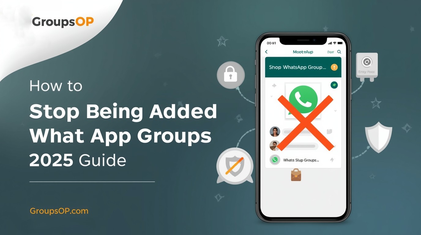 How to Stop Being Added to WhatsApp Groups (2025 Guide)