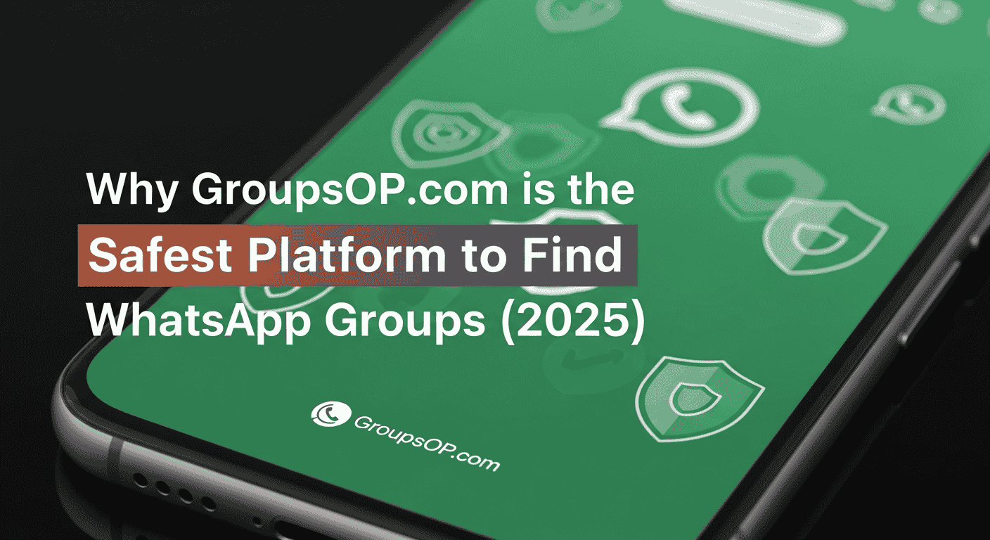 Why GroupsOP Is the Safest Platform to Find WhatsApp Groups (2025)